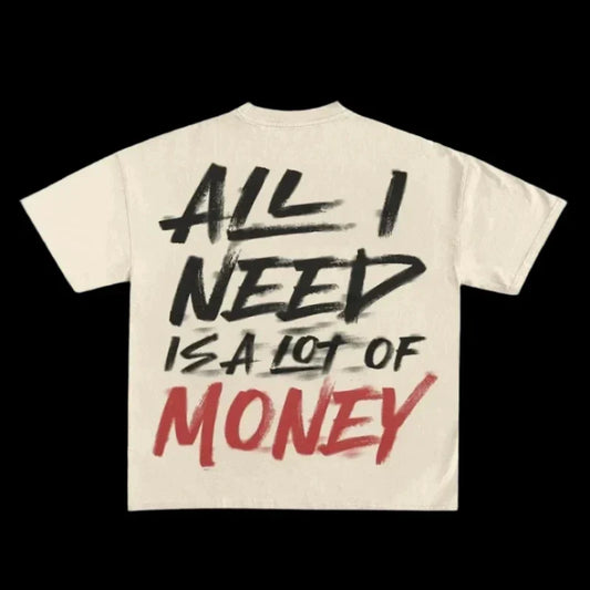 All I Need is a lot of Money Passion Tee - Oversized Edition Unisex