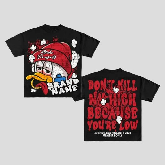 Oversized Graphic T Shirts - Don't K*l my High Because You're Low